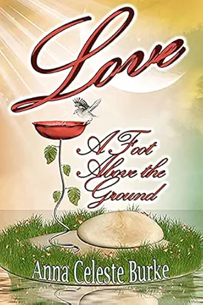love a foot above the ground 1st edition anna celeste burke 1505400686, 978-1505400687