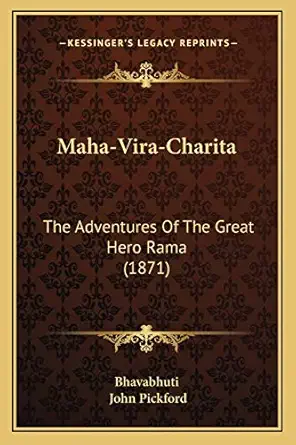 maha vira charita the adventures of the great hero rama 1st edition bhavabhuti ,john pickford 1166297772,