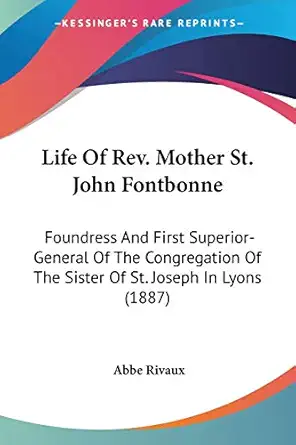 life of rev mother st john fontbonne foundress and first superior general of the congregation of the sister