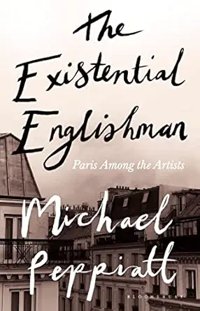 the existential englishman paris among the artists 1st edition michael peppiatt 1408891719, 978-1408891711