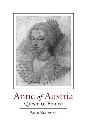anne of austria queen of france 1st edition ruth kleinman 0814204295, 978-0814204290