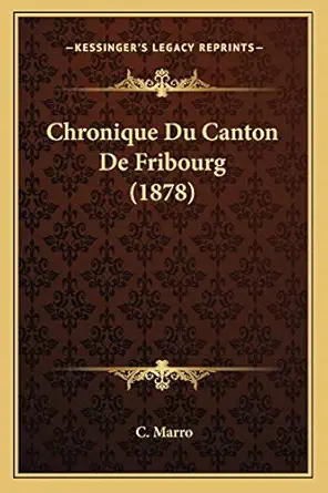 chronique du canton de fribourg 1st edition c marro 1167510453, 978-1167510458