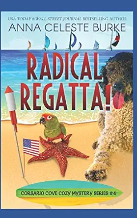 radical regatta corsario cove cozy mystery #4 1st edition anna celeste burke ,peggy hyndman 1695430301,