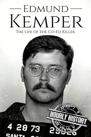edmund kemper the life of the co ed killer 1st edition hourly history 1981660488, 978-1981660483