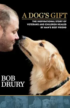 A Dogs Gift The Inspirational Story Of Veterans And Children Healed By Mans Best Friend