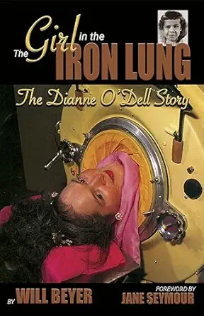the girl in the iron lung the dianne odell story 1st edition will beyer 195602767x, 978-1956027679