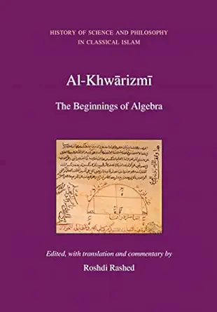 al khwarizmi the beginnings of algebra 1st edition roshdi rashed 0863564305, 978-0863564307