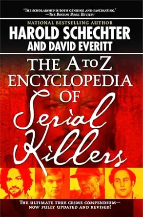 The A To Z Encyclopedia Of Serial Killers