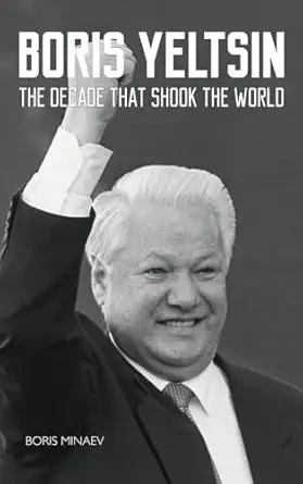 boris yeltsin the decade that shook the world 1st edition boris minaev ,svetlana payne 1784379239,