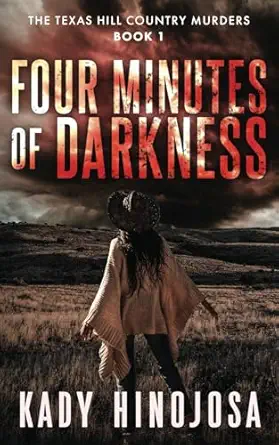 four minutes of darkness 1st edition kady hinojosa 1735497673, 978-1735497679