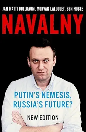 Navalny Putins Nemesis Russias Future