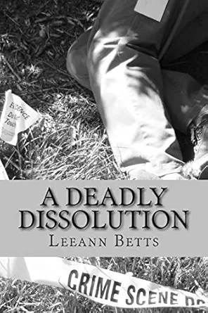 a deadly dissolution 1st edition leeann betts ,donna schlachter 1943688486, 978-1943688487