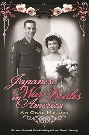 japanese war brides in america an oral history 1st edition miki ward crawford ,katie kaori hayashi ,shizuko