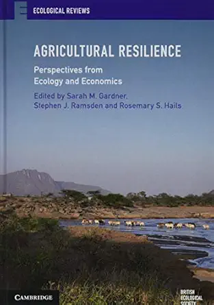 agricultural resilience perspectives from ecology and economics 1st edition sarah m gardner ,stephen j