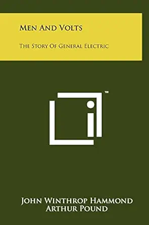 men and volts the story of general electric 1st edition john winthrop hammond ,arthur pound 1258032848,