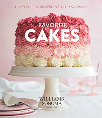 favorite cakes showstopping recipes for every occasion 1st edition williams sonoma test kitchen 1681883201,