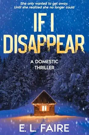 if i disappear a domestic thriller 1st edition e l faire 1965366007, 978-1965366004
