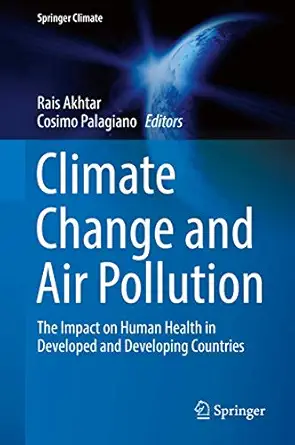 climate change and air pollution the impact on human health in developed and developing countries 1st edition