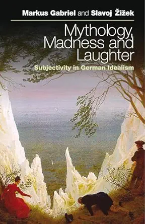 Mythology Madness And Laughter Subjectivity In German Idealism