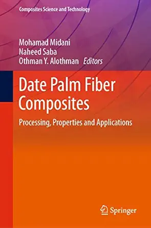 date palm fiber composites processing properties and applications 1st edition mohamad midani ,naheed saba