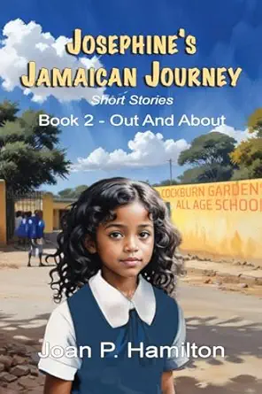 josephinea s jamaican journey book two out and about 1st edition mrs joan p hamilton 1739883063,