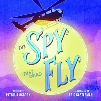 the spy that could fly 1st edition patricia osborn ,eric castleman 1737238640, 978-1737238645