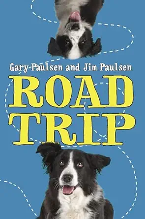 road trip 1st edition gary paulsen ,jim paulsen 0307930866, 978-0307930866