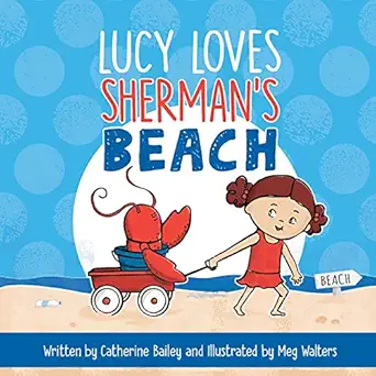lucy loves shermans beach 1st edition catherine bailey ,meg walters 1510743588, 978-1510743588