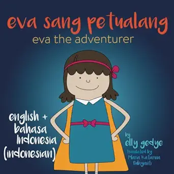 eva the adventurer eva sang petualang dual language kids book english + bahasa indonesia 1st edition elly