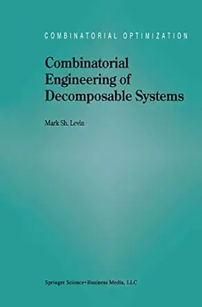 combinatorial engineering of decomposable systems 1st edition m s levin 1461376734, 978-1461376736