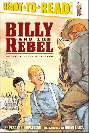 billy and the rebel based on a true civil war story 1st edition deborah hopkinson ,brian floca 0689833962,