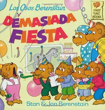 los osos berenstain y demasiada fiesta 1st edition stan berenstain ,jan berenstain ,rita guibert 0679847456,