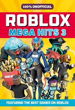 100 Unofficial Roblox Mega Hits 3 A Guide To The Best New Roblox Games In 2023 A The Perfect Companion For Kids