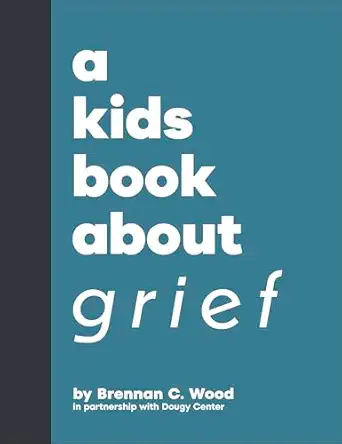 a kids book about grief 1st edition brennan c wood 0241743168, 978-0241743164