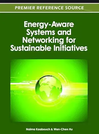 energy aware systems and networking for sustainable initiatives 1st edition naima kaabouch ,wen chen hu