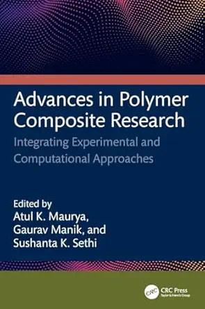 advances in polymer composite research 1st edition atul kumar maurya ,gaurav manik ,sushanta kumar sethi