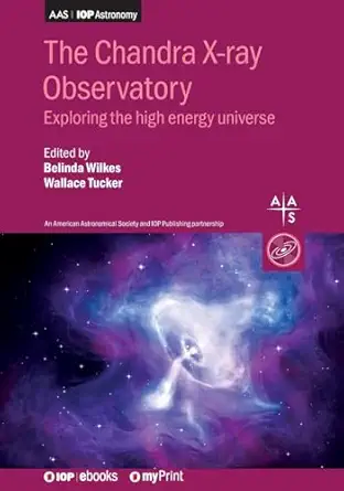 the chandra x ray observatory exploring the high energy universe 1st edition dr belinda j wilkes ,dr wallace