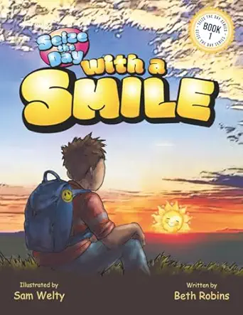 seize the day with a smile 1st edition beth robins ,sam welty 1648104185, 978-1648104183