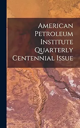 american petroleum institute quarterly centennial issue 1st edition anonymous 1014364086, 978-1014364081