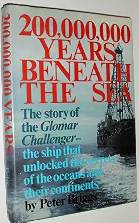 200 000 000 years beneath the sea the story of the glomar challenger the ship that unlocked the secrets of