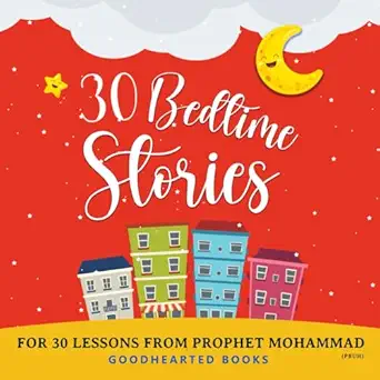 30 bedtime stories for 30 lessons from prophet mohammad 1st edition mohamad ramadan 1988779693, 978-1988779690
