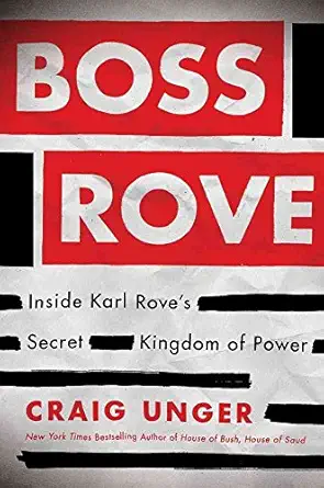 boss rove inside karl roves secret kingdom of power 1st edition craig unger 1451694938, 978-1451694932