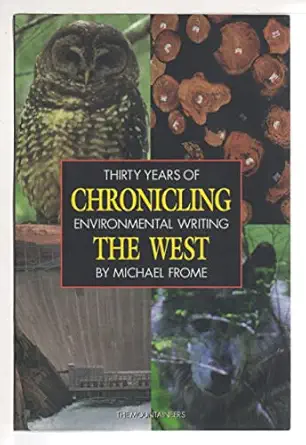 chronicling the west thirty years of environmental writing 1st edition michael frome 0898864755,