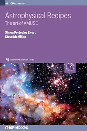 astrophysical recipes the art of amuse 1st edition simon portegies zwart ,steve mcmillan 0750313218,