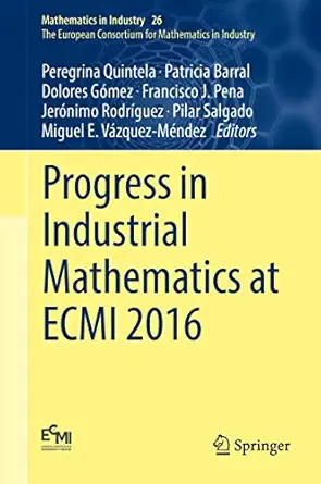 progress in industrial mathematics at ecmi 2016 1st edition peregrina quintela ,patricia barral ,dolores ga