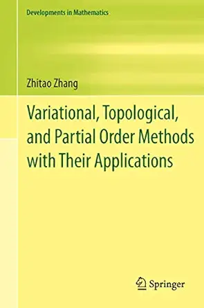 variational topological and partial order methods with their applications 1st edition zhitao zhang