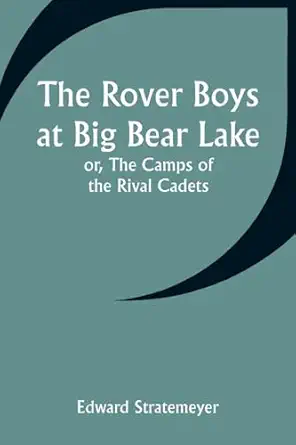 the rover boys at big bear lake or the camps of the rival cadets 1st edition edward stratemeyer 9357948716,