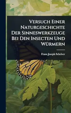 versuch einer naturgeschichte der sinneswerkzeuge bei den insecten und wa 1/4rmern 1st edition franz joseph
