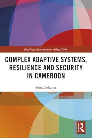 complex adaptive systems resilience and security in cameroon 1st edition manu lekunze 0367221357,