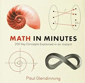 math in minutes 200 key concepts explained in an instant 1st edition paul glendinning 1623650089,